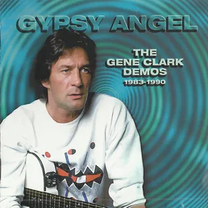 Gypsy angel : the Gene Clark demos 1983-1990